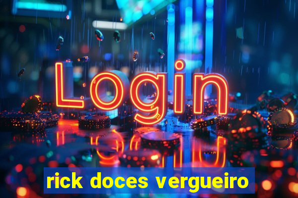 rick doces vergueiro